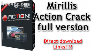 Mirillis Action 4.21.3 Crack With Serial Key [Latest] Free Download
